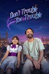 Don't Trouble The Trouble movie